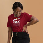DON'T SUCK | all genders t-shirt - My Cluck Hut