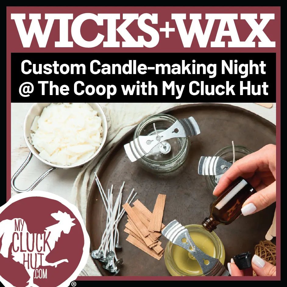 Wicks+Wax Custom Candle Night @TheCoop - My Cluck Hut